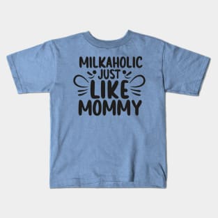 Milkaholic, Just Like Mommy Light Kids T-Shirt